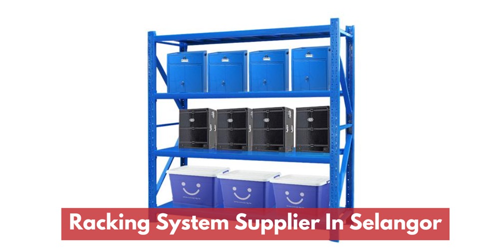 Selangor & Kuala Lumpur Racking Systems Supplier